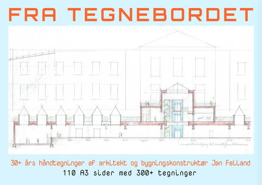 E-bog: FRA TEGNEBORDET - 30+ års håndtegninger fra arkitekt og konstruktør Jan Felland